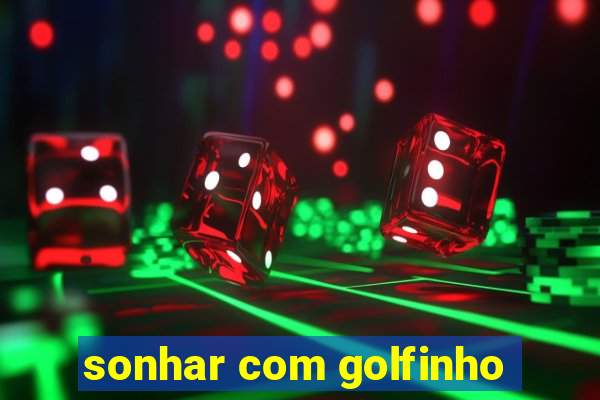 sonhar com golfinho